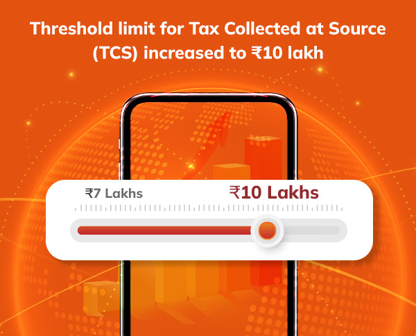 Threshold limit for Tax Collected at Source (TCS) increased to ₹10 lakh
